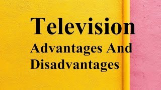 Television advantages and disadvantages [upl. by Solita]