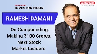 Ramesh Damani on Compounding Making Rs 100 Crores Next Stock Market Leaders  Ramesh Damani [upl. by Raskind]