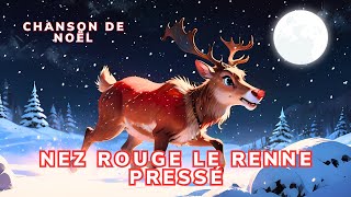 Nez Rouge Le Renne Pressé 🎅  Chanson de NOËL pour Enfants [upl. by Wester]