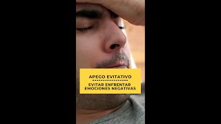 Apego evitativo evitar enfrentar emociones negativas [upl. by Ardiedak]