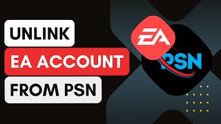 How To Unlink EA Account From PSN NEW UPDATE [upl. by Horowitz591]