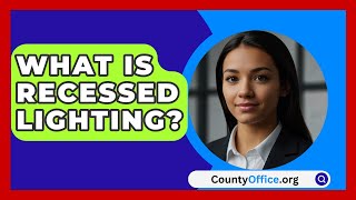 What Is Recessed Lighting  CountyOfficeorg [upl. by Jazmin]