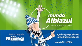 Qué se juega el club ante Independiente  Mundo Albiazul [upl. by Eidod]