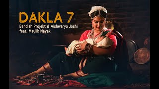 Dakla 7  Bandish Projekt  Aishwaryajoshimusic  feat Maulik Nayak [upl. by Ahsieker]