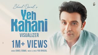 SHAEL OSWAL  YEH KAHANI  Visualizer  Latest Bollywood Song  OUT NOW 2024 [upl. by Carmine]