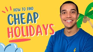 How to Find Cheap Holidays [upl. by Hathcock]