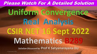 Uniform Convergence Real Analysis CSIR NET Math 16 Sept 2022 Soln Discussed by Prof K SN OU [upl. by Ilujna]