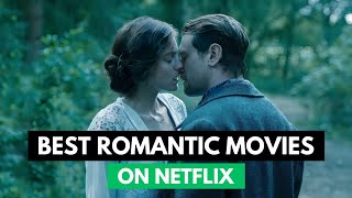 NETFLIX Best ROMANTIC Movies  BEST ROMANTIC Movies On NETFLIX  BEST Netflix Romantic Movies [upl. by Crocker]