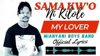 MY LOVER BY SAMA KWO KILOLE Official Audio [upl. by Yvaht]