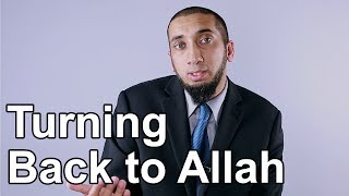 Turning Back to Allah  Nouman Ali Khan  Quran Weekly [upl. by Sallie]