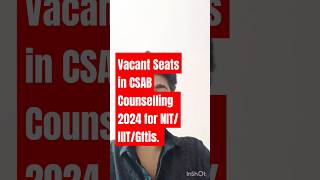 Vacant seat in CSAB counselling 2024 😱 JOSAA Counselling 2024  JOSAA Round 3 cut off 2024 shorts [upl. by Clein992]