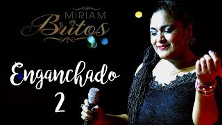 MIRIAM BRITOS ENGANCHADOS 2 [upl. by Onaicilef]