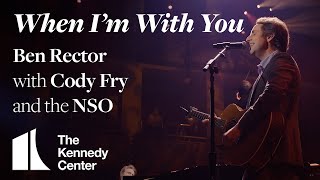 quotWhen Im With Youquot  Ben Rector with Cody Fry and the National Symphony Orchestra [upl. by Ael]