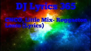 CNCO Little Mix Reggaetón Lento Lyrics [upl. by Eanahs405]