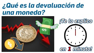 96 ¿Qué es la devaluación de una moneda  ¡Te lo Explico en Un Minuto [upl. by Aimerej]