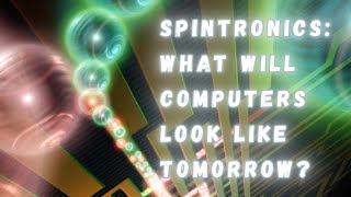 Spintronics The Future of Electronics That is Gradually Unfolding [upl. by Song]