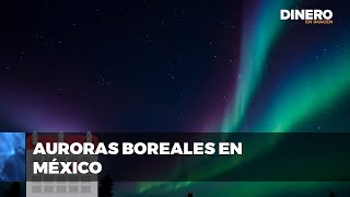 Auroras boreales iluminarán México Dinero en Imagen [upl. by Bonneau552]