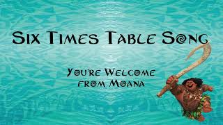 6 Times Table Song Youre Welcome from Moana [upl. by Cran]