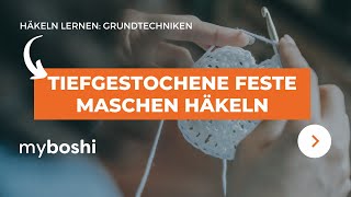 Tiefgestochene feste Maschen häkeln  myboshi [upl. by Vonnie]