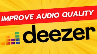 How To Improve Deezer Audio Quality  Higher Quality Streams [upl. by Nimsaj734]