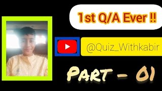 1st QA Ever  ll quizwithkabir [upl. by Conall558]