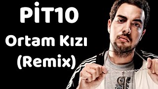 Pit10  Ortam Kızı Remix [upl. by Mariam]