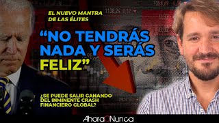 El plan de las élites quotNo tendrás nada y serás felizquot sobreviviendo al crash financiero global [upl. by Barker]