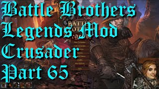 Battle Brothers  Legends Mod  Crusader  Part 65  Barbarian King [upl. by Shell]