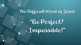 Sermon  Be Perfect Impossible  TUMC Worship Service October 20 2024 [upl. by China]