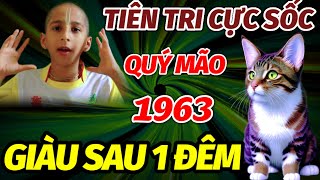 CỰC SỐC TIN VUI BẤT NGỜ CHO TUỔI QUÝ MÃO 1963 ĐÚNG TRONG 60 NGÀY CUỐI THÁNG ĐỐI ĐỜI GIÀU SAU 1 ĐÊM [upl. by Merry]