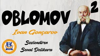 OBLOMOV  Ivan Gonçarov Sesli Kitap 2Parça Seval Delikara [upl. by Effy]