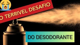 DESAFIO DO DESODORANTE SPRAY PODE SER FATAL [upl. by Lubba]