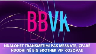 Ndalohet transmetimi pas mesnate çfarë ndodhi në Big Brother VIP Kosova [upl. by Rodl]