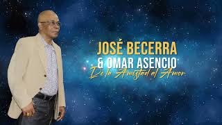 DE LA AMISTAD AL AMOR  JOSE BECERRA [upl. by Renat]