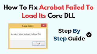 How To Fix Acrobat Failed To Load Its Core DLL [upl. by Putnam354]