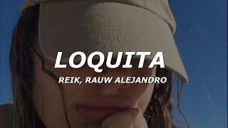 Reik Rauw Alejandro  Loquita LetraLyrics [upl. by Yerot969]