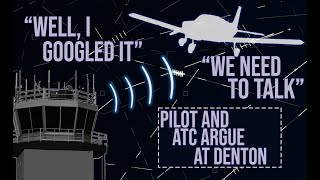 quotWELL I GOOGLED ITquot  Pilot and ATC Argument at Denton [upl. by Namielus]