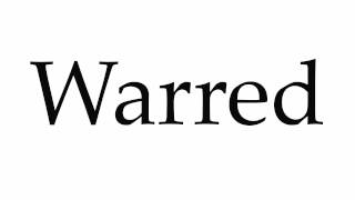 How to Pronounce Warred [upl. by Carleen]