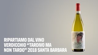 Ripartiamo dal vino Verdicchio “Tardivo ma non Tardo” 2018 Santa Barbara [upl. by Anilemrac]