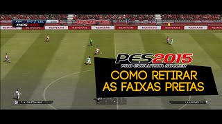 PES15  Como retirar as faixas pretas do jogo PC [upl. by Harac]