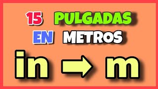 💥 Cuántos METROS hay en 15 PULGADAS  in ➡ m [upl. by Graces]