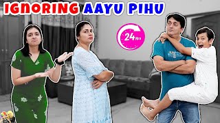 IGNORING AAYU PIHU for 24 Hours  Family Comedy Challenge  Aayu and Pihu Show [upl. by Tarra]