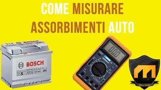 Batteria auto che si scarica da sola Ecco come misurare gli assorbimenti [upl. by Iak]