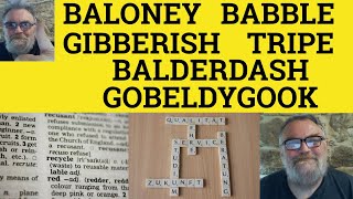 🔵Baloney Gibberish Babble Balderdash Tripe Gobbledygook Meaning  Baloney Example  Define Gibberish [upl. by Anyl]