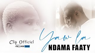 NDAMA FAATY  Yaw la  Clip Officiel [upl. by Caassi]