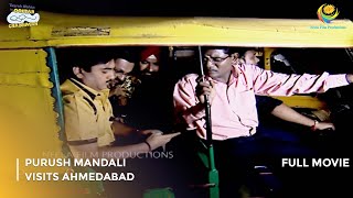 Purush Mandali Visits Ahmedabad  FULL MOVIE  Taarak Mehta Ka Ooltah Chashmah Ep 237 to 239 [upl. by Ihdin]