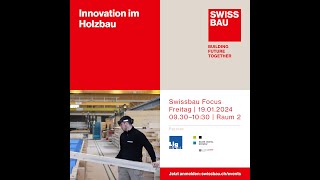 Innovation im Holzbau  Swissbau Focus 2024 [upl. by Yahiya]