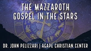 The Mazzaroth Gospel in the Stars Part 1  John Pelizzari  Agape Christian Center [upl. by Hendry]