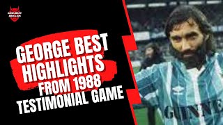 George Best Highlights  Testimonal Game 1988 [upl. by Ravaj]