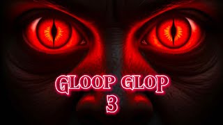 Gloop Glop 3 [upl. by Keifer]